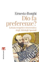 Dio fa preferenze?: Lettura esegetico-ermeneutica degli Atti degli Apostoli. E-book. Formato EPUB