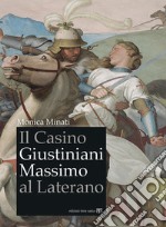 Il Casino Giustiniani Massimo al Laterano. E-book. Formato PDF ebook