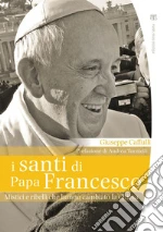 I santi di papa Francesco: Mistici e ribelli che hanno cambiato la Chiesa. E-book. Formato PDF