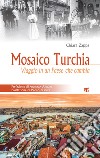 Mosaico Turchia: Viaggio in un Paese che cambia. E-book. Formato EPUB ebook