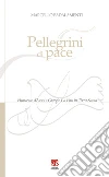 Pellegrini di pace: Francesco d’Assisi e Giorgio La Pira in Terra Santa. E-book. Formato PDF ebook di Marcello Badalamenti