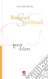 Itinerari spirituali in terre d’Islam. E-book. Formato EPUB ebook