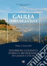 Galilea, terra della luce: Descrizione geografica storica e archeologica di Galilea e Golan. E-book. Formato EPUB