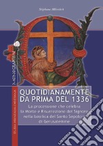 Quotidianamente da prima del 1336: La processione che celebra la Morte e Risurrezione del Signore nella basilica del Santo Sepolcro di Gerusalemme. E-book. Formato PDF