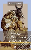 Natale con Francesco d'Assisi. E-book. Formato EPUB ebook di Cesare Vaiani