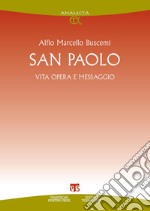 San Paolo: Vita opera e messaggio. E-book. Formato PDF ebook