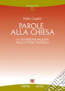 Parole alla chiesa: La tradizione paolina delle Lettere Pastorali. E-book. Formato PDF ebook di Nello Casalini