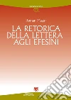 La retorica della Lettera agli Efesini. E-book. Formato PDF ebook di Roman Mazur