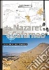 Da Nazaret a Cafarnao. Trekking biblico in Galilea. Con percorsi a Gerusalemme e Betlemme. E-book. Formato EPUB ebook di Sergio Rotasperti