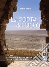 La porta del cielo: Meditazioni per la preghiera nella Terra del Santo. E-book. Formato PDF ebook