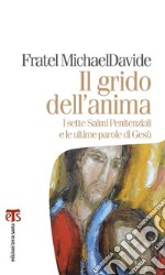 Il grido dell'anima: I sette Salmi Penitenziali e le ultime parole di Gesù. E-book. Formato EPUB ebook