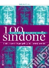 100 cose da sapere sulla Sindone: Guida essenziale per pellegrini, curiosi, scettici. E-book. Formato EPUB ebook di Roberta Russo
