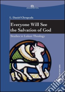 Everyone Will See the Salvation of God: Studies in Lukan Theology. E-book. Formato PDF ebook di Leslaw Daniel Chrupcala