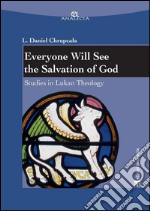 Everyone Will See the Salvation of God: Studies in Lukan Theology. E-book. Formato PDF ebook