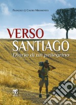 Verso Santiago: Diario di un pellegrino. E-book. Formato EPUB ebook