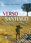 Verso Santiago: Diario di un pellegrino. E-book. Formato EPUB ebook