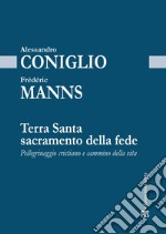 Terra Santa sacramento della fede: Pellegrinaggio cristiano e cammino della vita. E-book. Formato EPUB ebook