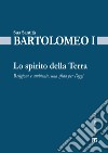 Lo spirito della terra: Religione e ambiente, una sfida per l’oggi. E-book. Formato EPUB ebook di Bartolomeo I (Dimitrios Arhondonis)