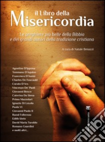 Il Libro della Misericordia: Le preghiere più belle della Bibbia e dei grandi autori della tradizione cristiana. E-book. Formato EPUB ebook di Natale Benazzi