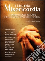 Il Libro della Misericordia: Le preghiere più belle della Bibbia e dei grandi autori della tradizione cristiana. E-book. Formato EPUB ebook