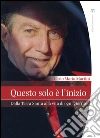 Questo solo è l'inizio: Dalla Terra Santa alla vita di ogni giorno. E-book. Formato EPUB ebook