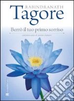 Berrò il tuo primo sorriso: Caleidoscopio di parole d'amore. E-book. Formato EPUB ebook