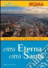 Città Eterna Città Santa: Guida alle tracce di Terra Santa a Roma. E-book. Formato PDF ebook di Manuela Borraccino