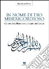 In nome di Dio misericordioso: Ciò che della misericordia si canta nel corano. E-book. Formato EPUB ebook di Bartolomeo Pirone