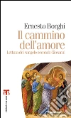 Il cammino dell'amore: LETTURA DEL VANGELO SECONDO GIOVANNI. E-book. Formato EPUB ebook