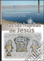 Tras las huellas de Jesus: GUÍA DE LOS SANTUARIOS DE TIERRA SANTA. E-book. Formato PDF ebook