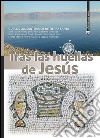 Tras las huellas de Jesus: GUÍA DE LOS SANTUARIOS DE TIERRA SANTA. E-book. Formato PDF ebook