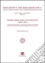 Padre Girolamo Golubovich (1865-1941): L’attività scientifica il Diario e altri documenti inediti tratti dal carteggio personale (1898-1941). E-book. Formato PDF