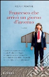 Francesco che arrivò un giorno d'inverno. E-book. Formato EPUB ebook