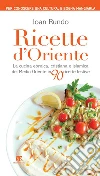 Ricette d'Oriente: LA CUCINA EBRAICA, CRISTIANA E ISLAMICA DEL MEDIO ORIENTE IN 90 RICETTE FESTIVE. E-book. Formato PDF ebook