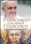 Francesco racconta Francesco: IL SANTO DI ASSISI NELLE PAROLE DEL PAPA. E-book. Formato EPUB ebook