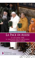 La pace di Assisi: 27 OTTOBRE 1986. IL DIALOGO TRA LE RELIGIONI TRENT'ANNI DOPO. E-book. Formato EPUB ebook