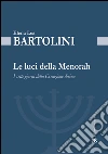 Le luci della Menorah: I SETTE GIORNI DELLA CREAZIONE DIVINA. E-book. Formato EPUB ebook di Elena Lea Bartolini De Angeli