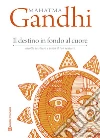 Il destino in fondo al cuore: Ascolta te stesso e trova il tuo sentiero. E-book. Formato EPUB ebook di Mahatma Gandhi