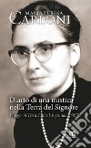 Diario di una mistica nella Terra del Signore: VIAGGIO IN TERRA SANTA 1-8 GENNAIO 1967. E-book. Formato EPUB ebook di Maria Teresa Carloni