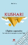 Kushari: L'EGITTO CAPOVOLTO. LA RIVOLUZIONE INCOMPIUTA DI PIAZZA TAHRIR. E-book. Formato EPUB ebook