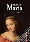 Il Libro di Maria: LE PREGHIERE E I TESTI PIÙ BELLI. E-book. Formato EPUB ebook