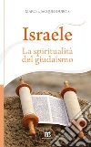 Israele: La spiritualità del giudaismo. E-book. Formato EPUB ebook di MARCEL-JACQUES DUBOIS