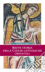 Breve storia delle Chiese cattoliche orientali (II Ed.). E-book. Formato EPUB ebook