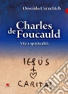Charles de Foucauld: Vita e spiritualità. E-book. Formato EPUB ebook di Oswaldo Curuchich