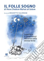 Il folle sogno di Neve Shalom Wahat al-Salam: Israeliani e palestinesi insieme sulla stessa terra. E-book. Formato EPUB