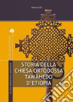 Storia della Chiesa Ortodossa Tawahedo d'Etiopia. E-book. Formato PDF ebook