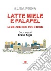 Latte, miele e falafel (III ed.): Le mille tribù dello Stato di Israele. E-book. Formato EPUB ebook