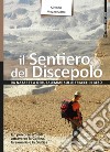 Il Sentiero del Discepolo: Da Nazaret a Gerusalemme sulle tracce di Gesù. E-book. Formato PDF ebook