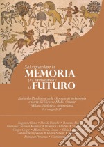 Salvaguardare la memoria per immaginare il futuro: Atti della III edizione delle Giornate di archeologia e storia del Vicino e Medio Oriente. E-book. Formato PDF