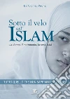 Sotto il velo dell'islam: La donna, il matrimonio, la sessualità. E-book. Formato EPUB ebook di Bartolomeo Pirone